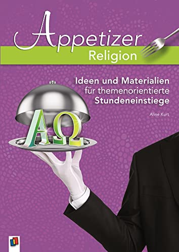 Religion: Ideen und Materialien für themenorientierte Stundeneinstiege (Appetizer)