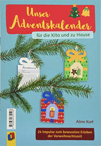 Unser Adventskalender für die Kita und zu Hause: 24 Impulse zum bewussten Erleben der Vorweihnachtszeit Unser Adventskalender für die Kita und zu Hause: 24 Impulse zum bewussten Erleben der Vorweihnachtszeit