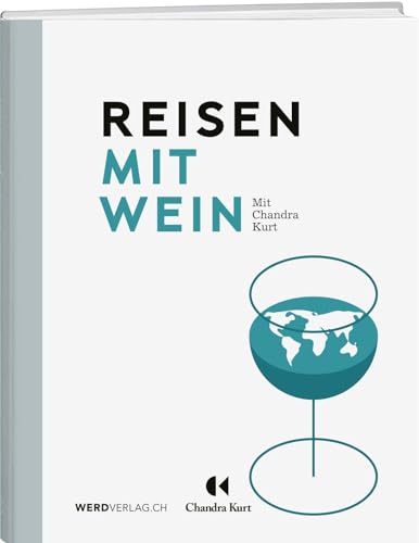 Reisen mit Wein: ins Herz der Weinkultur von Werd Weber Verlag AG