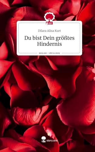 Du bist Dein größtes Hindernis. Life is a Story - story.one von story.one publishing