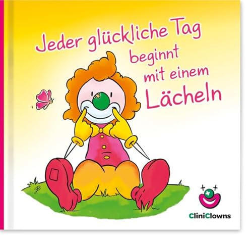 Jeder glückliche Tag beginnt mit einem Lächeln: CliniClown Buch von werteArt Verlag