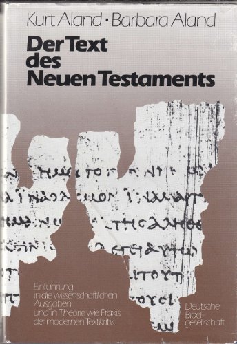 Der Text des Neuen Testaments: Einführung in die wissenschaftlichen Ausgaben sowie in Theorie und Praxis der modernen Textkritik von Deutsche Bibelges.