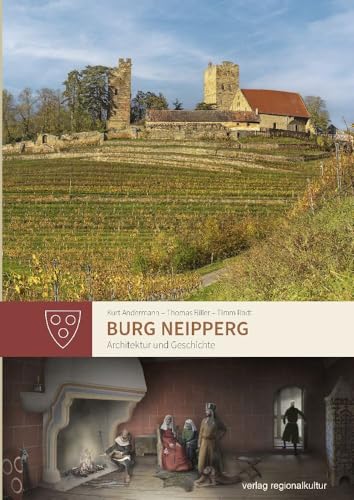 Burg Neipperg: Architektur und Geschichte (Heimatverein Kraichgau e. V. Sonderveröffentlichung) von verlag regionalkultur