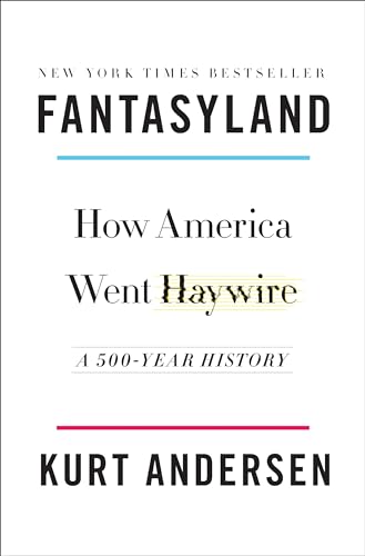 Fantasyland: How America Went Haywire: A 500-Year History