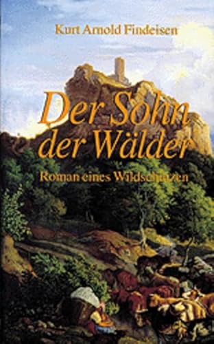 Der Sohn der Wälder. Roman eines Wildschützen