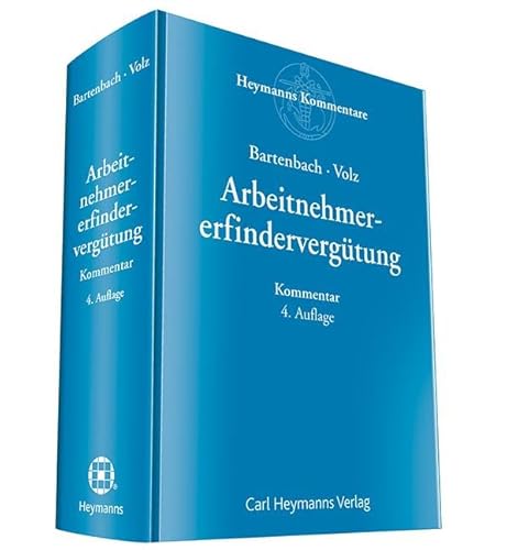 Arbeitnehmererfindervergütung: Kommentar zu amtlichen Richtlinien für die Vergütung von Arbeitnehmererfindungen von Heymanns Verlag GmbH