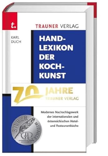 Handlexikon der Kochkunst, Band 1: Internationale Hotel- und Restaurantküche. Das gesamte Speisenrepertoire der klassischen Küche, erweitert um ... ... historische Speisenamen und weitere Angaben von Trauner Verlag