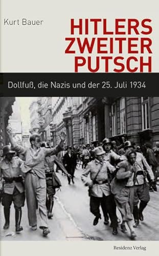 Hitlers zweiter Putsch Dollfuß, die Nazis und der 25. Juli 1934 von Residenz Verlag