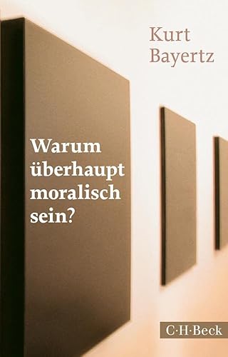 Warum überhaupt moralisch sein? (Beck Paperback)