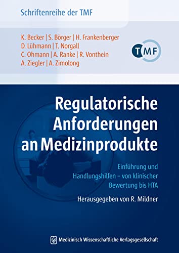 Regulatorische Anforderungen an Medizinprodukte: Einführung und Handlungshilfen – von klinischer Bewertung bis HTA. Herausgegeben von R. Mildner ... die vernetzte medizinische Forschung e.V.)