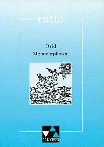 ratio / Ovid, Metamorphosen und andere Dichtungen: Lernzielbezogene lateinische Texte / mit Begleittexten (ratio: Lernzielbezogene lateinische Texte) ratio / Ovid, Metamorphosen und andere Dichtungen: Lernzielbezogene lateinische Texte / mit Begleittexten (ratio: Lernzielbezogene lateinische Texte)