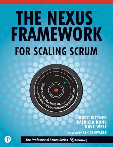 Nexus Framework for Scaling Scrum, The: Continuously Delivering an Integrated Product with Multiple Scrum Teams (The Professional Scrum) von Addison Wesley