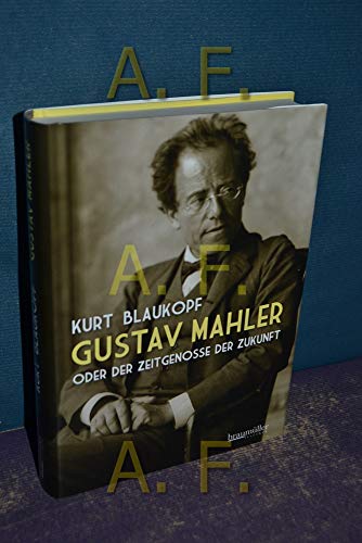 Gustav Mahler: oder Der Zeitgenosse der Zukunft