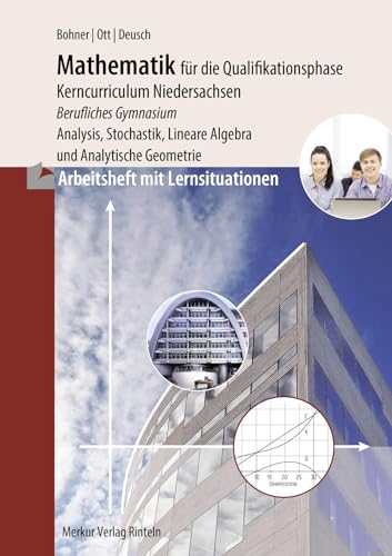 Arbeitsheft - Mathematik für das berufliche Gymnasium - Qualifikationsphase: Wirtschaft und Verwaltung - Gesundheit und Soziales (Niedersachsen) von Merkur Verlag