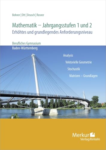 Mathematik - Jahrgangsstufen 1 und 2: Erhöhtes und grundlegendes Anforderungsniveau (Mathematik für berufliche Gymnasien) Mathematik - Jahrgangsstufen 1 und 2: Erhöhtes und grundlegendes Anforderungsniveau (Mathematik für berufliche Gymnasien)