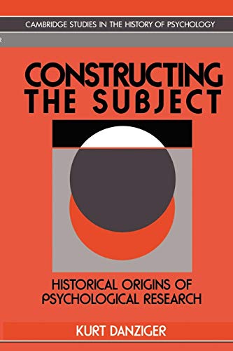 Constructing the Subject: Historical Origins of Psychological Research (Cambridge Studies in the History of Psychology) von Cambridge University Press