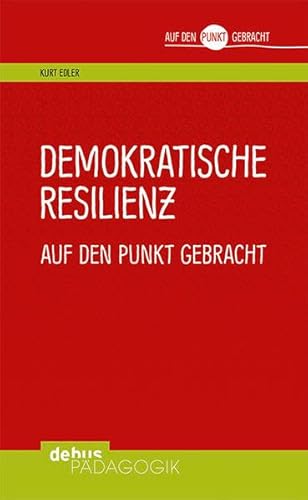 Demokratische Resilienz auf den Punkt gebracht (Auf den Punkt gebracht - Debus Pädagogik) von Debus Pdagogik Verlag