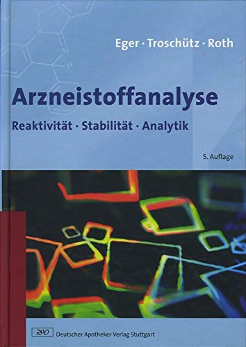 Arzneistoffanalyse: Reaktivität - Stabilität - Analytik (Wissen und Praxis) von Deutscher Apotheker Verlag