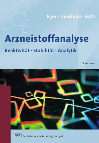 Arzneistoffanalyse: Reaktivität - Stabilität - Analytik (Wissen und Praxis) von Deutscher Apotheker Vlg