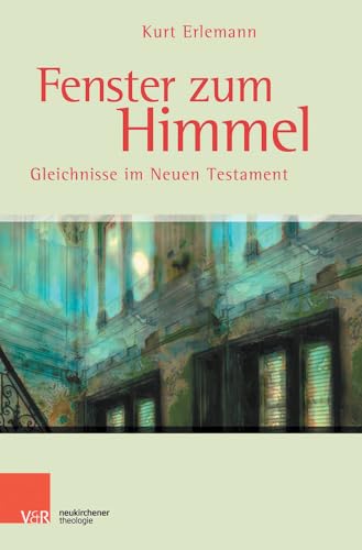 Fenster zum Himmel: Gleichnisse im Neuen Testament von Vandenhoeck & Ruprecht