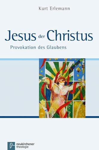 Jesus der Christus: Provokation des Glaubens