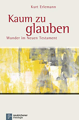 Kaum zu glauben: Wunder im Neuen Testament von Vandenhoeck + Ruprecht