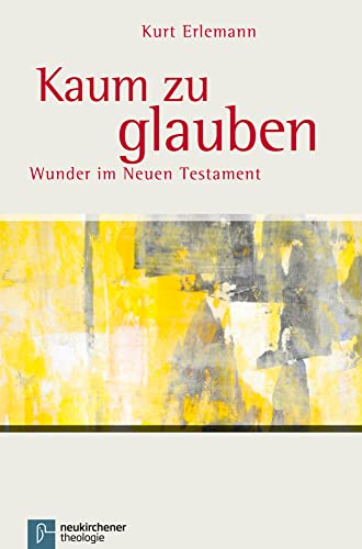 Kaum zu glauben: Wunder im Neuen Testament von Vandenhoeck + Ruprecht