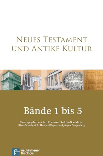 Neues Testament und Antike Kultur. Gesamtausgabe in fünf Bänden: Band 1: Prolegoomena - Quellen - Geschichte. Band 2: Familie - Gesellschaft - ... - ... - Register. Band 5: Texte und Urkunden