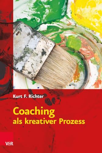 Coaching als kreativer Prozess: Werkbuch für Coaching und Supervision mit Gestalt und System (Clara, 47, Band 47) von Vandenhoeck + Ruprecht