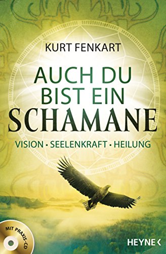 Auch du bist ein Schamane (+CD): Vision, Seelenkraft, Heilung. Mit Praxis-CD -