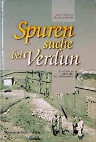 Spurensuche bei Verdun: Führer über die Schlachtfelder: Ein Führer über die Schlachtfelder