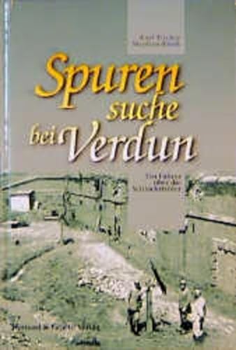 Spurensuche bei Verdun: Führer über die Schlachtfelder: Ein Führer über die Schlachtfelder