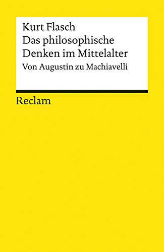Das philosophische Denken im Mittelalter: Von Augustin zu Machiavelli (Reclams Universal-Bibliothek) von Reclam Philipp Jun.