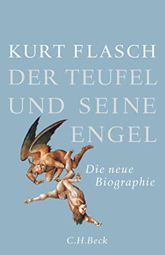 Der Teufel und seine Engel: Die neue Biographie Der Teufel und seine Engel: Die neue Biographie