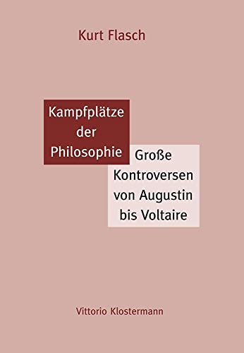 Kampfplätze der Philosophie: Große Kontroversen von Augustin bis Voltaire von Klostermann Vittorio GmbH