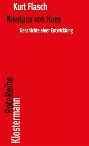 Nikolaus von Kues: Geschichte einer Entwicklung. Vorlesungen zur Einführung in seine Philosophie (Klostermann RoteReihe, Band 27)
