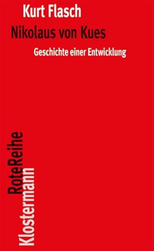 Nikolaus von Kues: Geschichte einer Entwicklung. Vorlesungen zur Einführung in seine Philosophie (Klostermann RoteReihe, Band 27)