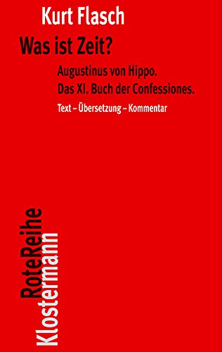 Was ist Zeit?: Augustinus von Hippo. Das XI. Buch der Confessiones. Historisch-philosophische Studie. Text-Übersetzung-Kommentar (Klostermann RoteReihe, Band 13)