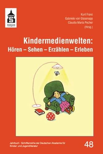 Kindermedienwelten: Hören - Sehen - Erzählen - Erleben (Schriftenreihe der Deutschen Akademie für Kinder- und Jugendliteratur Volkach e.V.)