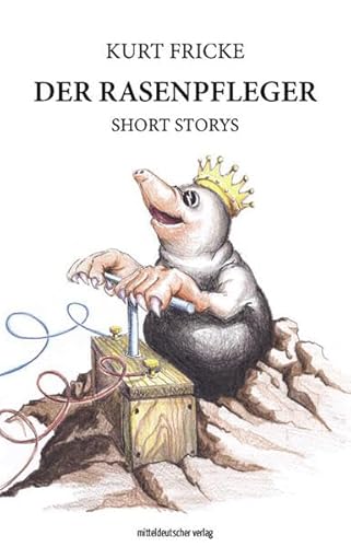 Der Rasenpfleger: Short Storys von Mitteldeutscher Verlag