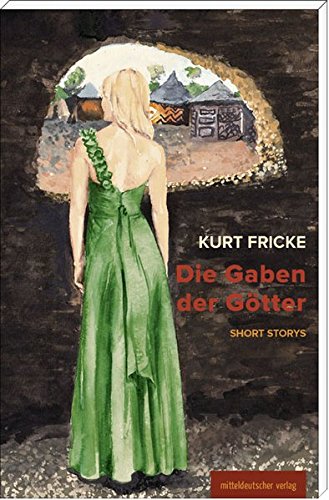 Die Gaben der Götter. Short Storys von Mitteldeutscher Verlag