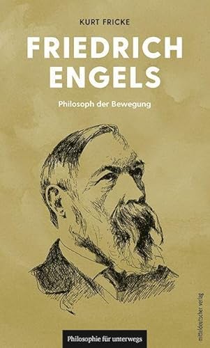 Friedrich Engels: Philosoph der Bewegung (Philosophie für unterwegs, Band 14) (Edition Leben Philosophie) von Mitteldeutscher Verlag
