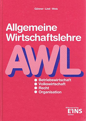 Allgemeine Wirtschaftslehre / Volks- und Betriebswirtschaftslehre, Rechtskunde und Organisationslehre: Allgemeine Wirtschaftslehre. Lehr- und ... Organisationslehre / Lehr- und Arbeitsbuch