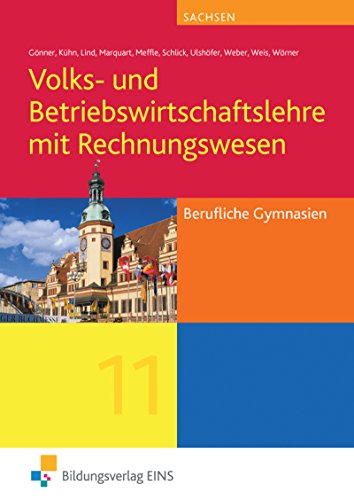 Volks- und Betriebswirtschaftslehre mit Rechnungswesen / Volks- und Betriebswirtschaftslehre mit Rechnungswesen für Berufliche Gymnasien in Sachsen: ... Gymnasien in Sachsen / Schülerband Klasse 11