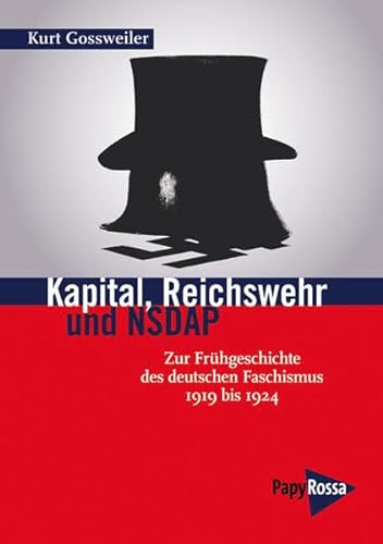 Kapital, Reichswehr und NSDAP: Zur Frühgeschichte des deutschen Faschismus – 1919 bis 1924 von PapyRossa Verlag