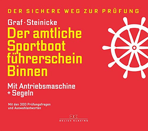 Der amtliche Sportbootführerschein Binnen - Mit Antriebsmaschine und Segeln: Mit den 300 Prüfungsfragen und Auswahlantworten von Delius Klasing Vlg GmbH