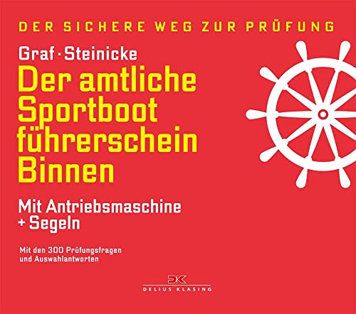 Der amtliche Sportbootführerschein Binnen - Mit Antriebsmaschine und Segeln: Mit den 300 Prüfungsfragen und Auswahlantworten von DELIUS KLASING