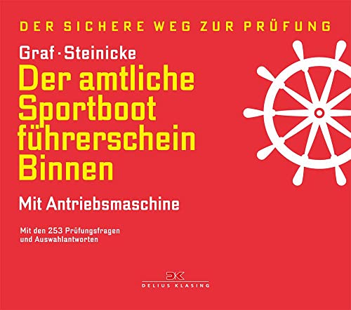 Der amtliche Sportbootführerschein Binnen - Mit Antriebsmaschine: Mit den 253 Prüfungsfragen und Auswahlantworten
