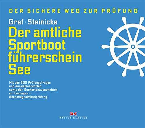 Der amtliche Sportbootführerschein See: Mit den 300 Prüfungsfragen und Auswahlantworten sowie den Seekartenausschnitten mit Lösungen + Seenotsignalmittelprüfung von Delius Klasing Vlg GmbH