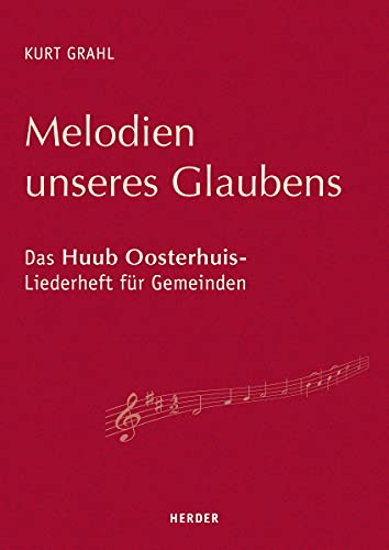 Melodien unseres Glaubens: Das Huub Oosterhuis-Liederheft für Gemeinden von Herder, Freiburg
